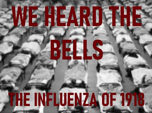 We Heard the Bells: The Influenza of 1918